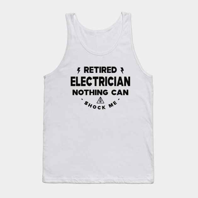 Electrician - Retired Electrician nothing shock me Tank Top by KC Happy Shop